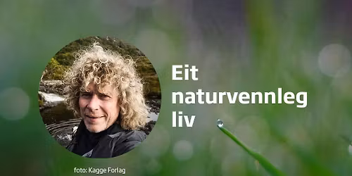 Korleis leva eit meiningsfylt og naturvennleg liv