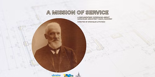 A Mission of Service: A Documentary Screening About Ukrainian Architect Vasyl Nahirny