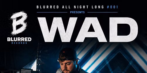 BLURRED Presents Wad all night long #001