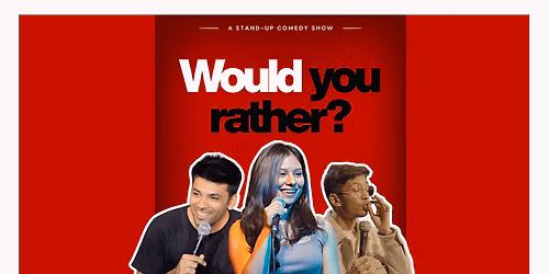 WOULD YOU RATHER? - A Stand-Up Comedy Show