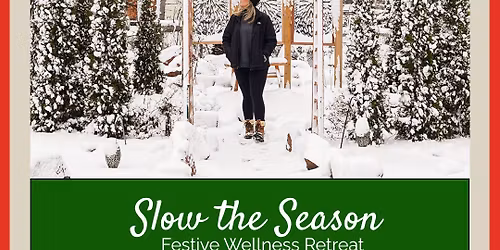 Slow the Season - A Women's Festive Wellness Retreat