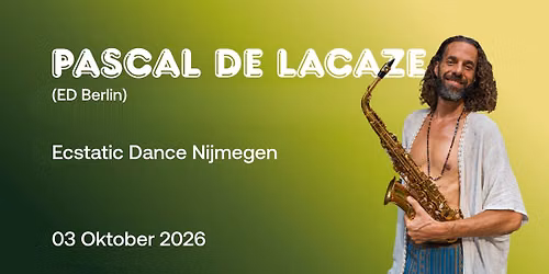 Ecstatic Dance Nijmegen PASCAL De LACAZE (ED-Berlin) 03-10