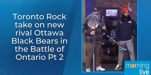 Ottawa Black Bears at Toronto Rock