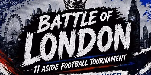 BATTLE OF LONDON. 11 ASIDE TORNAMENT
