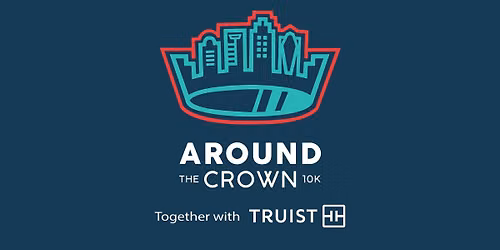 Around the Crown 10K Together with Truist