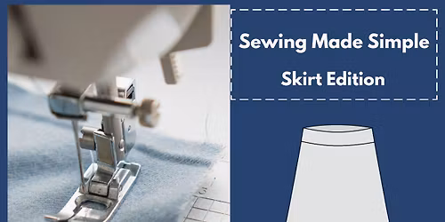 Sewing Made Simple: Skirt Edition