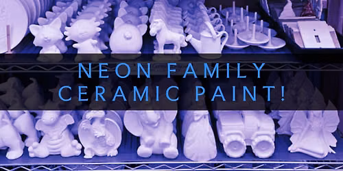 Neon Family Ceramic Paint Night!