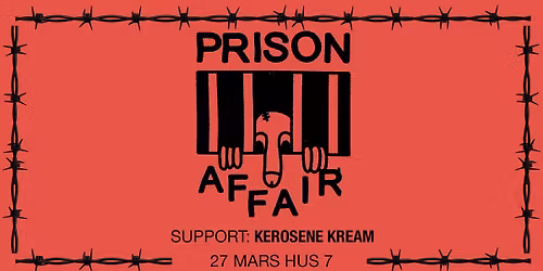 Prison Affair + Kerosene Kream | Hus 7