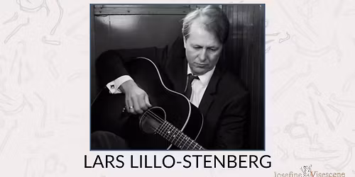LARS LILLO-STENBERG - UTSOLGT x2  \/\/ Josefine Visescene