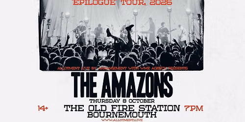 The Amazons \u2022 The Old Fire Station, Bournemouth \u2022 08.10.26
