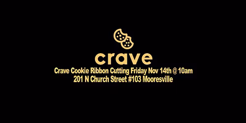Crave Cookies Ribbon Cutting 10am Friday Nov. 14th @ 201 N Church St #103 Mooresville