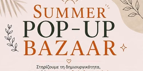 Summer Pop-Up Bazaar | \u039a\u03b1\u03bb\u03bf\u03ba\u03b1\u03b9\u03c1\u03b9\u03bd\u03cc \u03a0\u03b1\u03b6\u03b1\u03c1\u03ac\u03ba\u03b9 \u0394\u03b7\u03bc\u03b9\u03bf\u03c5\u03c1\u03b3\u03af\u03b1\u03c2 \u2728