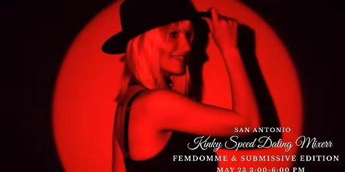 San Antonio Kinky Dating Mixer- Femdomme & Submissive Edition