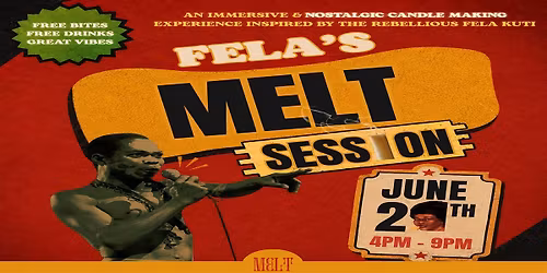 FELA'S MELT SESSION