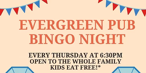 Free 'n Fun Bingo Thursdays! KIDS EAT FREE!!! New Time--6:30! 