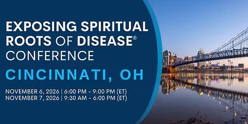 Exposing Spiritual Roots of Disease Conference \u2013 Cincinnati, OH