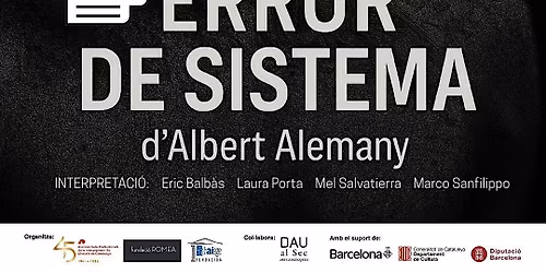 Lectura Dramatitzada - 'Error de sistema', direcci\u00f3 de Albert Alemany