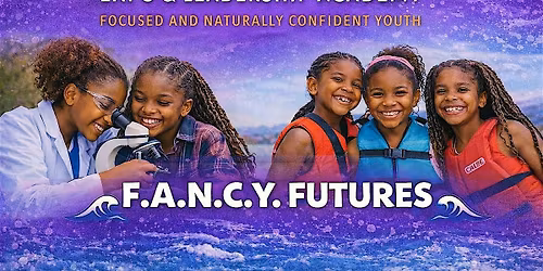 F.A.N.C.Y. Futures: Summer Leadership, STEM & Wellness Experience (WEEK 1)