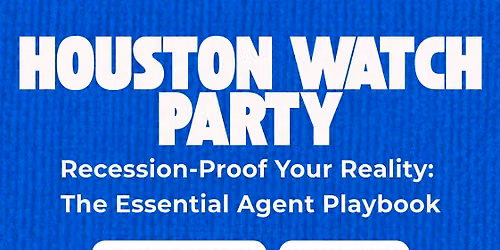 Houston Watch Party: Recession-Proof Your Reality