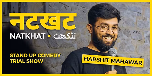 Natkhat - Standup Comedy show by Harshit Mahawar