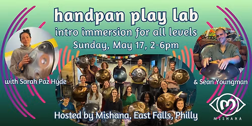 Handpan Play Lab: Intro Immersion, May 17, Mishana Philly