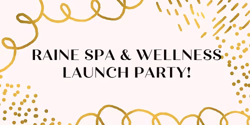 Raine Spa & Wellness Launch Party