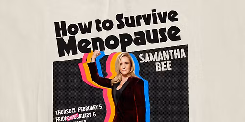 Samantha Bee: How to Survive Menopause at Brava Theater Center - 2nd Night Added by Popular Demand!