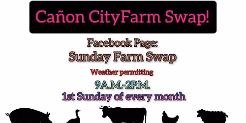 Cañon City Farm Swap!