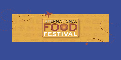 2026 International Food Festival \u2022 Festival Internacional de Comida 2026