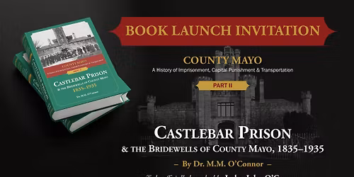 Castlebar Prison & The Bridewells of County Mayo 1835-1935 -  Book Launch