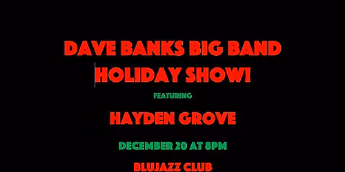 Dave Banks Holiday Show Featuring Hayden Grove