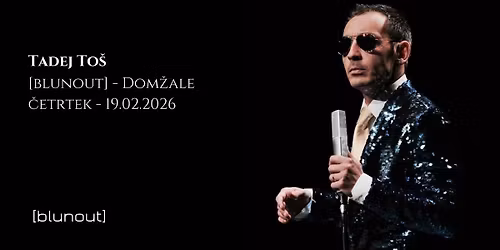 blunout \u2022 STAND UP: Tadej To\u0161 \u2022 19.02.2026