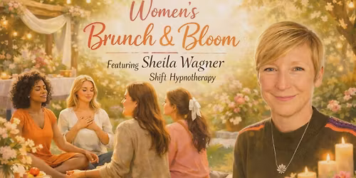 Brunch N Bloom: A Women's Brunch Gathering