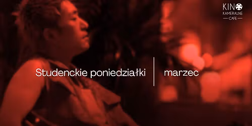 Studenckie poniedzia\u0142ki w Kameralnym - BILETY 12 z\u0142 | MARZEC