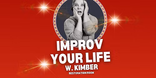 IMPROV Your Life! Intro to IMPROV with Kimber.