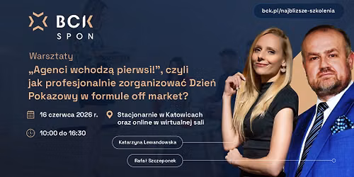 WARSZTATY "Agenci wchodz\u0105 pierwsi !", czyli jak profesjonalnie zorganizowa\u0107 Dzie\u0144 Pokazowy?