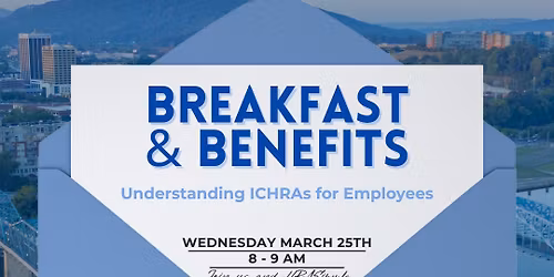 Breakfast & Benefits: Understanding ICHRAS for Employees