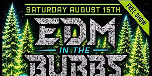 EDM in THE 'BURBS (FREE \/ ALL AGES)