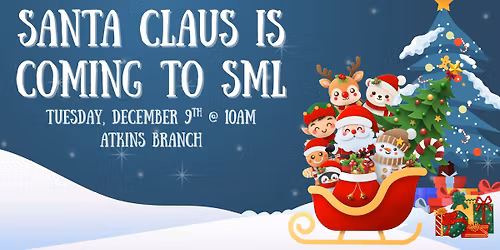 Santa Claus is Coming to the Atkins Branch
