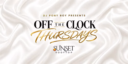 Free Event- OFF THE CLOCK THURSDAYS | Sunset Rooftop