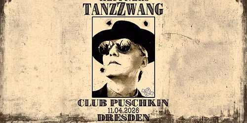 AUSVERKAUFT \/\/ Heppners TanzZwang \/\/ DRESDEN \/\/ Club Puschkin