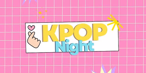 K-Pop Night (Ages 18+)