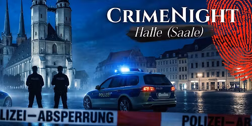CrimeNight - Wahre Verbrechen - Halle\/Saale