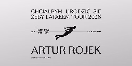 Artur Rojek - Krak\u00f3w (DWA KONCERTY) - Chcia\u0142bym urodzi\u0107 si\u0119 \u017ceby lata\u0142em Tour 2026