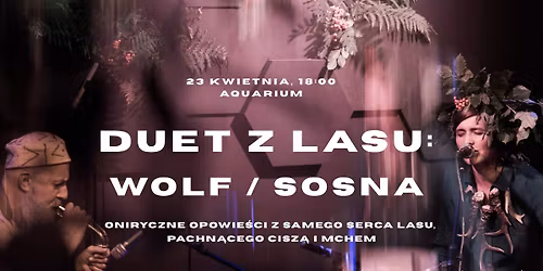 Duet z Lasu: Wolf \/ Sosna (wst\u0119p wolny!)