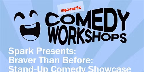 Braver Than Before: SPARK Stand\u2011Up Comedy Showcase