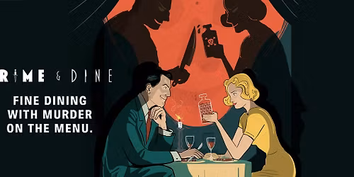 CRIME & DINE: Fine Dining with Murder on the Menu. 