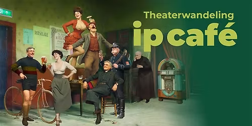 Theaterwandeling 'Ip caf\u00e9'