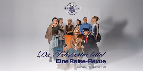 Die Fahrkarten bitte! | Eine Reise-Revue