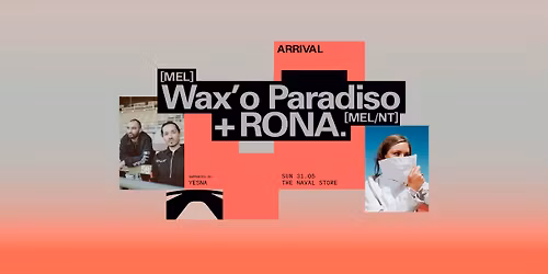 Wax'o Paradiso + RONA. w\/ YESNA [Pub Hol Eve] \u2022 ARRIVAL